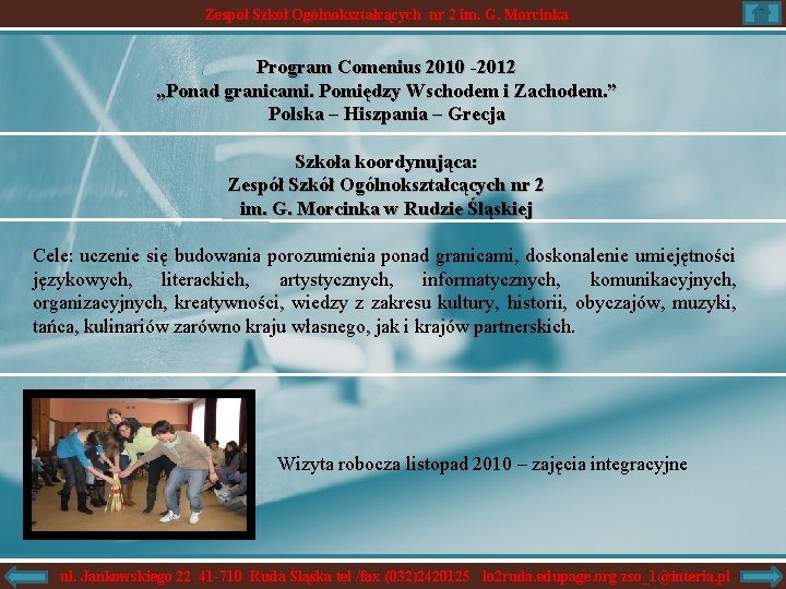 Zespół Szkół Ogólnokształcących nr 2 im. G. Morcinka Program Comenius 2010 -2012 „Ponad granicami.