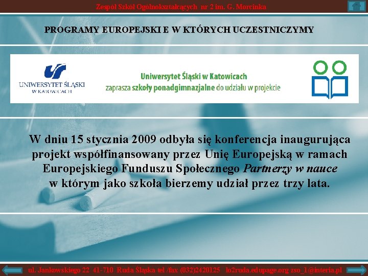 Zespół Szkół Ogólnokształcących nr 2 im. G. Morcinka PROGRAMY EUROPEJSKI E W KTÓRYCH UCZESTNICZYMY