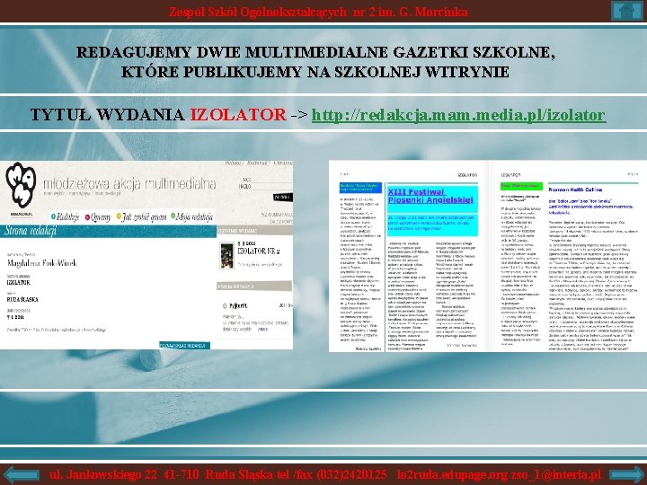 Zespół Szkół Ogólnokształcących nr 2 im. G. Morcinka REDAGUJEMY DWIE MULTIMEDIALNE GAZETKI SZKOLNE, KTÓRE