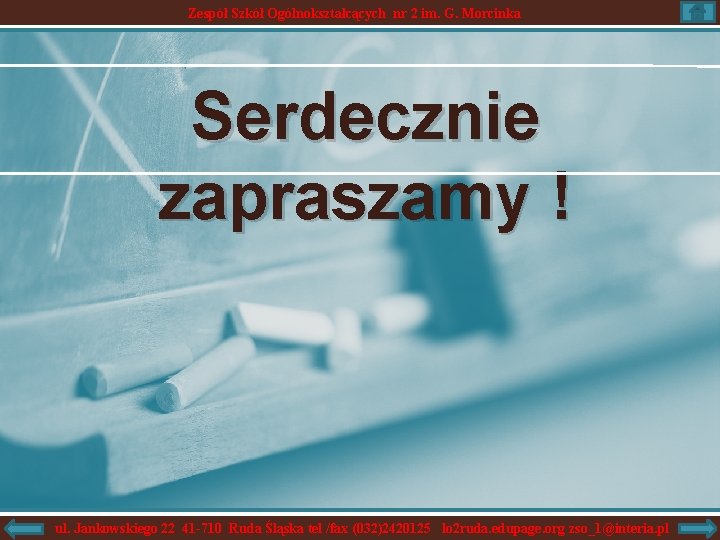 Zespół Szkół Ogólnokształcących nr 2 im. G. Morcinka Serdecznie zapraszamy ! ul. Jankowskiego 22