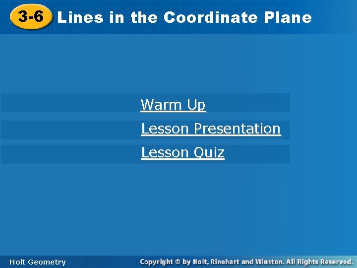 3 -6 Linesininthe the. Coordinate. Plane Warm Up Lesson Presentation Lesson Quiz Holt Geometry