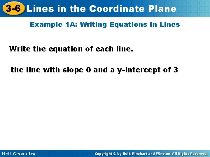 3 -6 Lines in the Coordinate Plane Example 1 A: Writing Equations In Lines