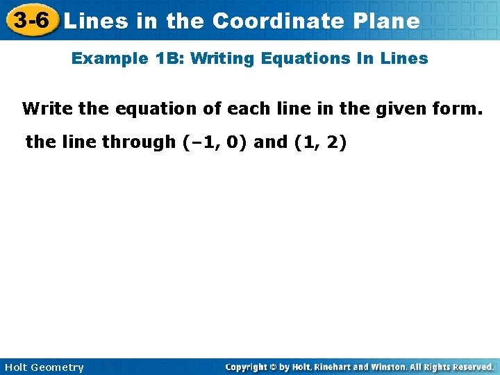 3 -6 Lines in the Coordinate Plane Example 1 B: Writing Equations In Lines