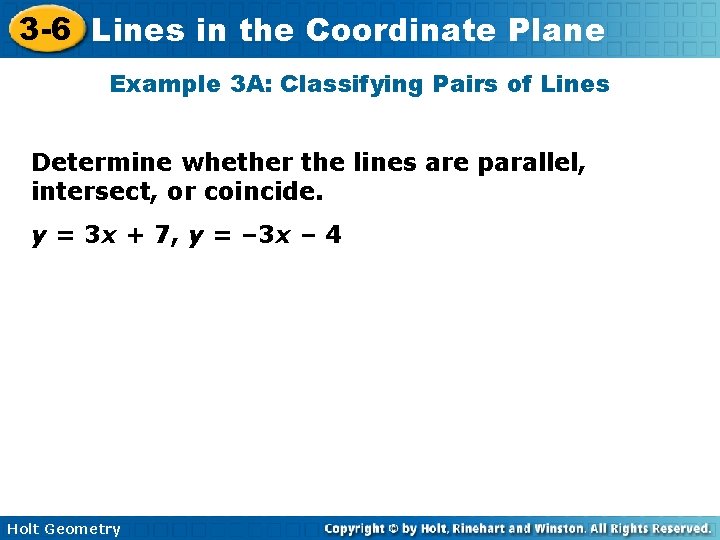 3 -6 Lines in the Coordinate Plane Example 3 A: Classifying Pairs of Lines