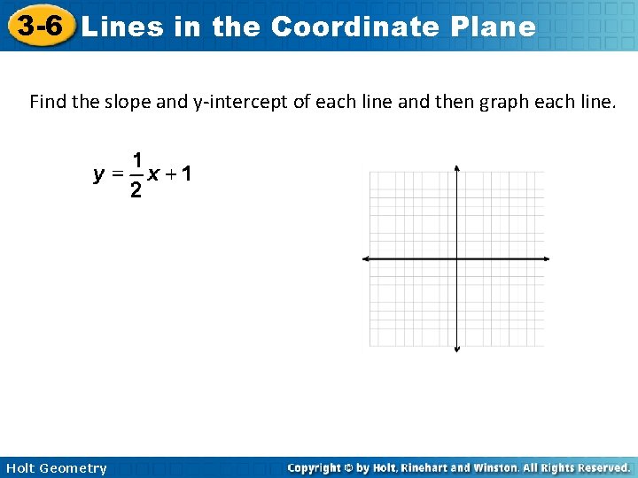 3 -6 Lines in the Coordinate Plane Find the slope and y-intercept of each