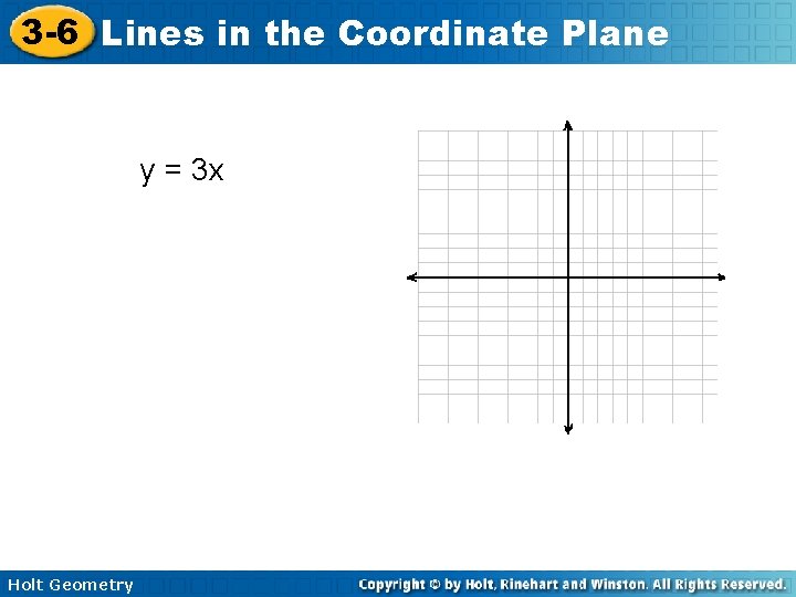 3 -6 Lines in the Coordinate Plane y = 3 x Holt Geometry 
