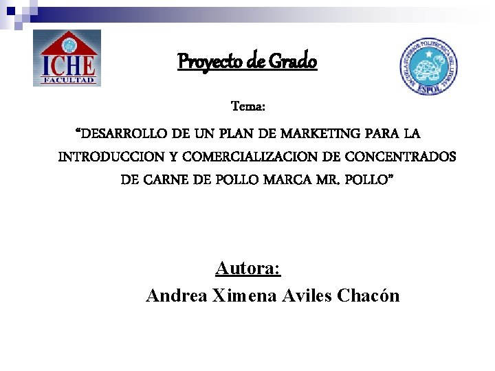 Proyecto de Grado Tema: “DESARROLLO DE UN PLAN DE MARKETING PARA LA INTRODUCCION Y