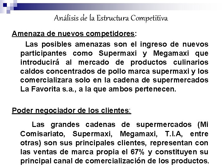 Análisis de la Estructura Competitiva Amenaza de nuevos competidores: Las posibles amenazas son el