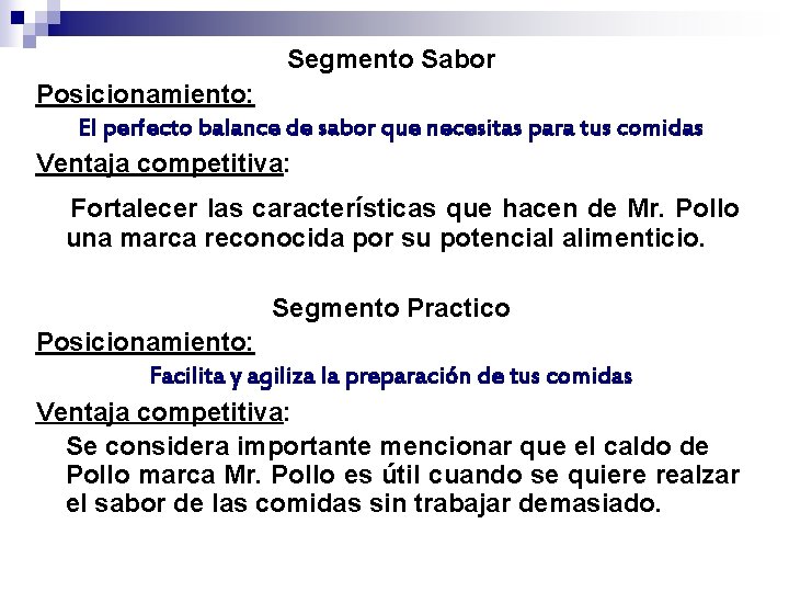 Segmento Sabor Posicionamiento: El perfecto balance de sabor que necesitas para tus comidas Ventaja