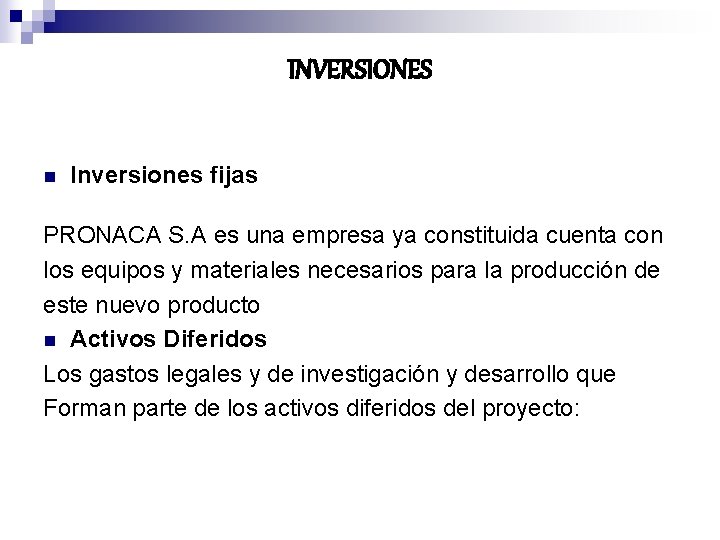 INVERSIONES n Inversiones fijas PRONACA S. A es una empresa ya constituida cuenta con