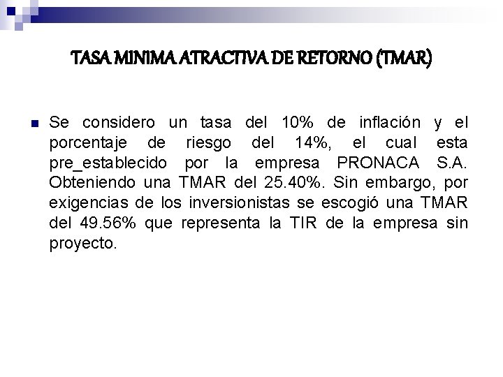 TASA MINIMA ATRACTIVA DE RETORNO (TMAR) n Se considero un tasa del 10% de