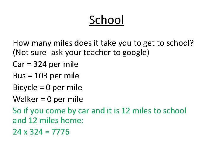 School How many miles does it take you to get to school? (Not sure-
