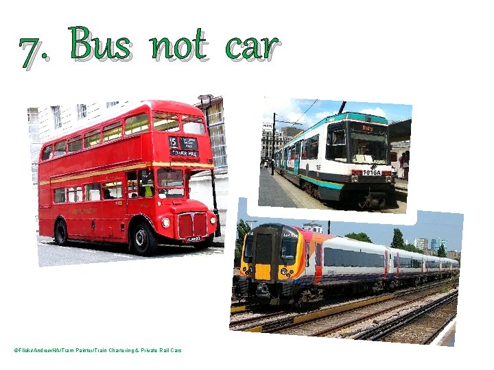 7. Bus not car ©Flickr/Andrew. HA/Tram Painter/Train Chartering & Private Rail Cars 