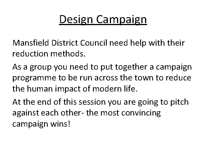 Design Campaign Mansfield District Council need help with their reduction methods. As a group