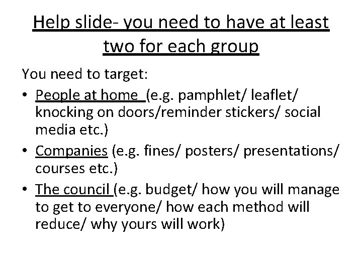 Help slide- you need to have at least two for each group You need