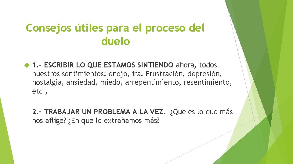 Consejos útiles para el proceso del duelo 1. - ESCRIBIR LO QUE ESTAMOS SINTIENDO Consejos útiles para el proceso del duelo 1. - ESCRIBIR LO QUE ESTAMOS SINTIENDO