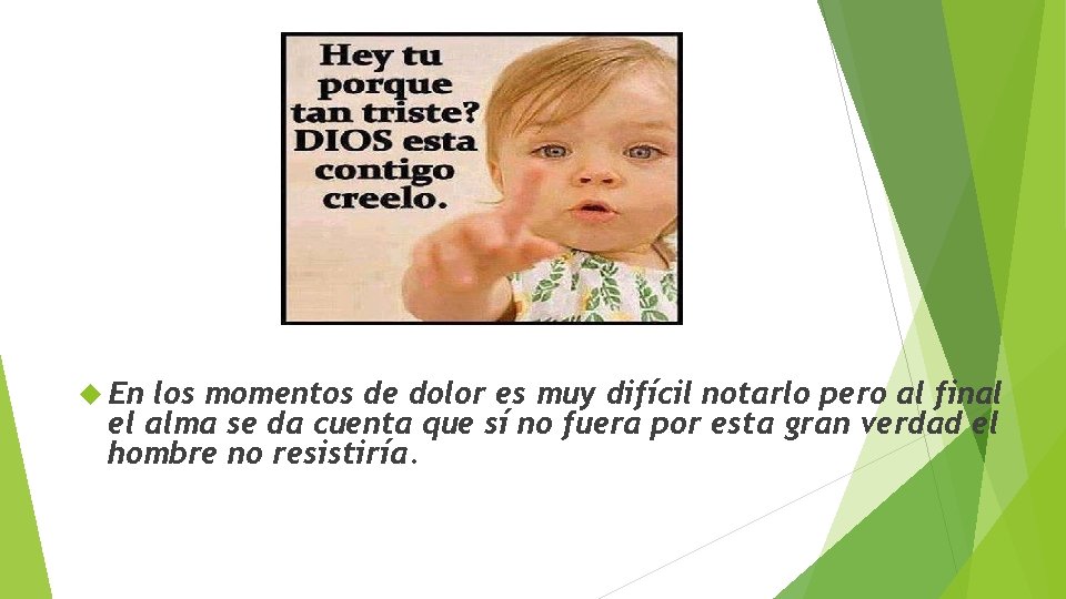 En los momentos de dolor es muy difícil notarlo pero al final el En los momentos de dolor es muy difícil notarlo pero al final el