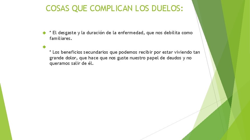 COSAS QUE COMPLICAN LOS DUELOS: * El desgaste y la duración de la enfermedad, COSAS QUE COMPLICAN LOS DUELOS: * El desgaste y la duración de la enfermedad,