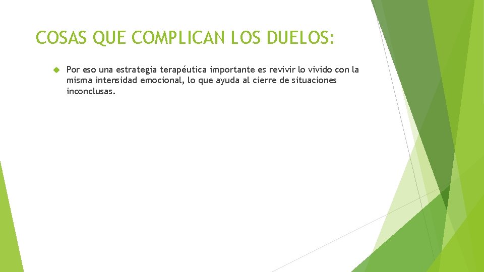 COSAS QUE COMPLICAN LOS DUELOS: Por eso una estrategia terapéutica importante es revivir lo COSAS QUE COMPLICAN LOS DUELOS: Por eso una estrategia terapéutica importante es revivir lo