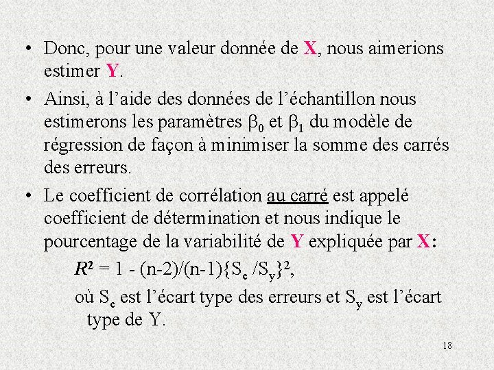  • Donc, pour une valeur donnée de X, nous aimerions estimer Y. •