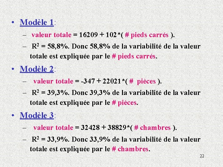  • Modèle 1: – valeur totale = 16209 + 102*( # pieds carrés