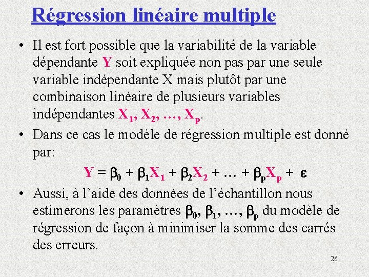 Régression linéaire multiple • Il est fort possible que la variabilité de la variable