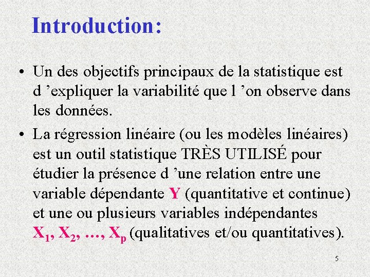 Introduction: • Un des objectifs principaux de la statistique est d ’expliquer la variabilité