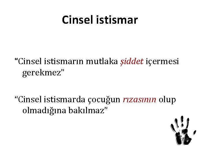 Cinsel istismar “Cinsel istismarın mutlaka şiddet içermesi gerekmez” “Cinsel istismarda çocuğun rızasının olup olmadığına