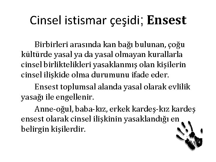 Cinsel istismar çeşidi; Ensest Birbirleri arasında kan bağı bulunan, çoğu kültürde yasal ya da
