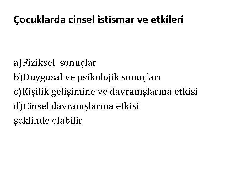 Çocuklarda cinsel istismar ve etkileri a)Fiziksel sonuçlar b)Duygusal ve psikolojik sonuçları c)Kişilik gelişimine ve