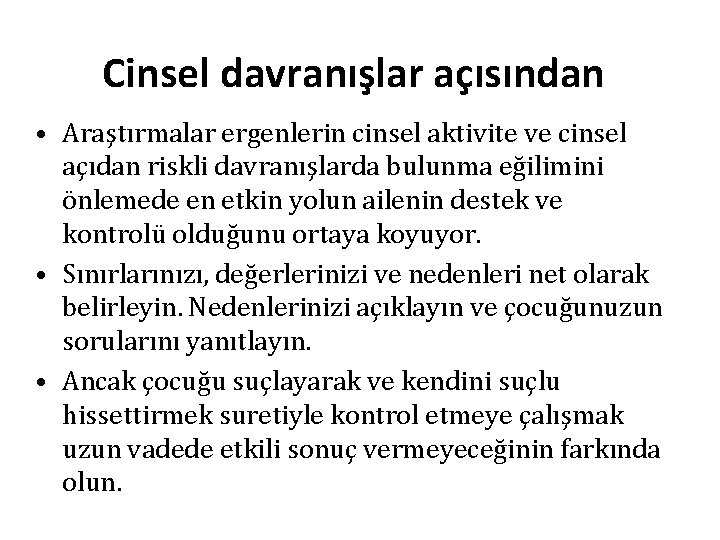 Cinsel davranışlar açısından • Araştırmalar ergenlerin cinsel aktivite ve cinsel açıdan riskli davranışlarda bulunma