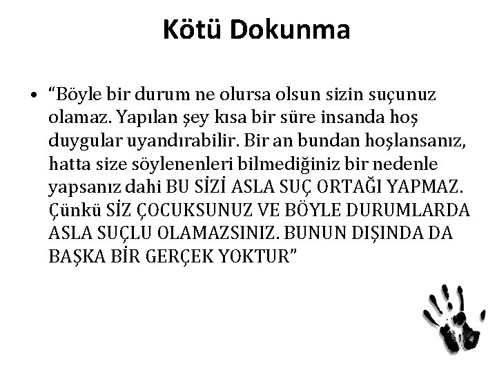 Kötü Dokunma • “Böyle bir durum ne olursa olsun sizin suçunuz olamaz. Yapılan şey