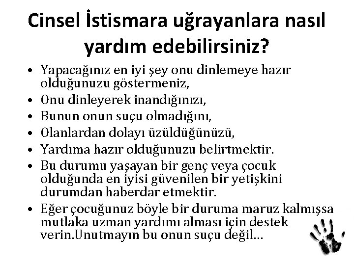 Cinsel İstismara uğrayanlara nasıl yardım edebilirsiniz? • Yapacağınız en iyi şey onu dinlemeye hazır