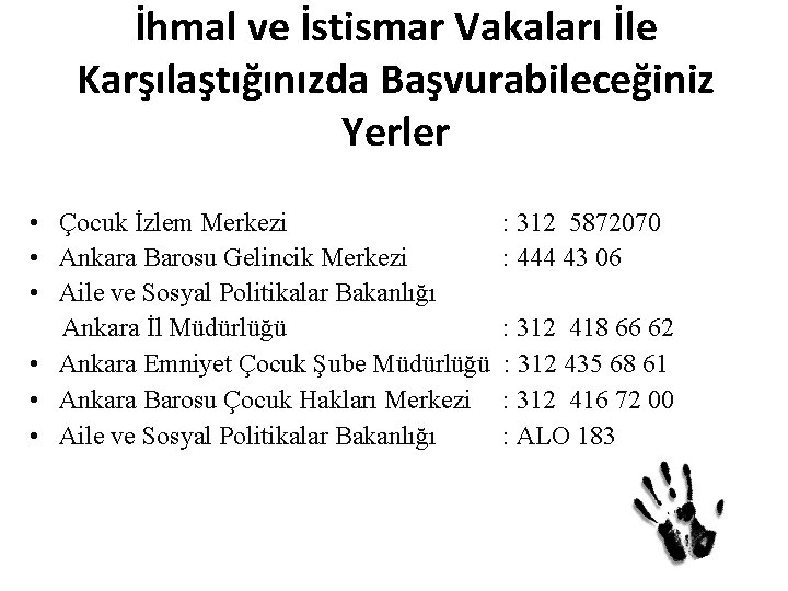 İhmal ve İstismar Vakaları İle Karşılaştığınızda Başvurabileceğiniz Yerler • Çocuk İzlem Merkezi • Ankara