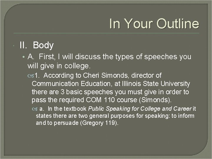 In Your Outline II. Body • A. First, I will discuss the types of