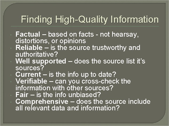 Finding High-Quality Information Factual – based on facts - not hearsay, distortions, or opinions