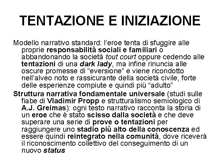 TENTAZIONE E INIZIAZIONE Modello narrativo standard: l’eroe tenta di sfuggire alle proprie responsabilità sociali