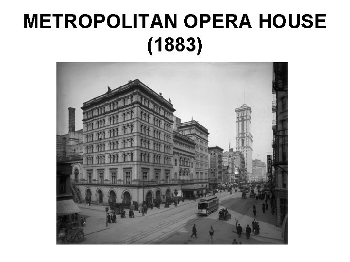 METROPOLITAN OPERA HOUSE (1883) 