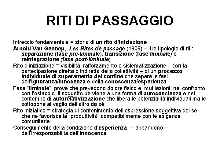 RITI DI PASSAGGIO Intreccio fondamentale = storia di un rito d’iniziazione Arnold Van Gennep,