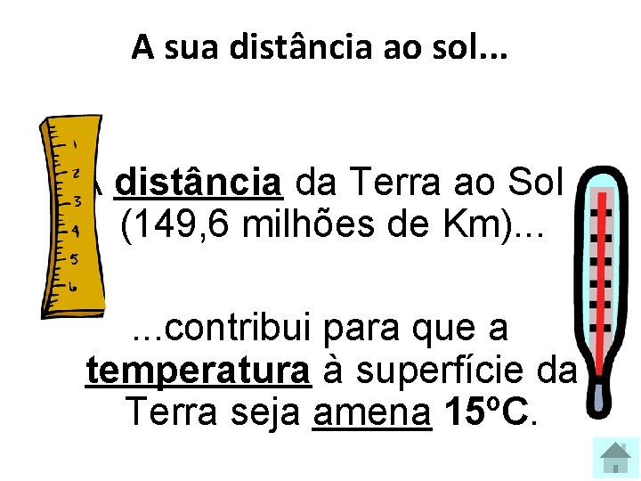A sua distância ao sol. . . A distância da Terra ao Sol (149,