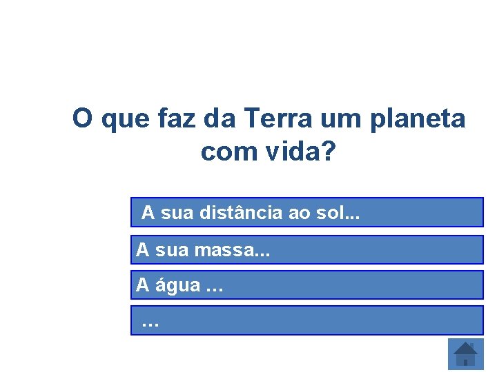O que faz da Terra um planeta com vida? A sua distância ao sol.