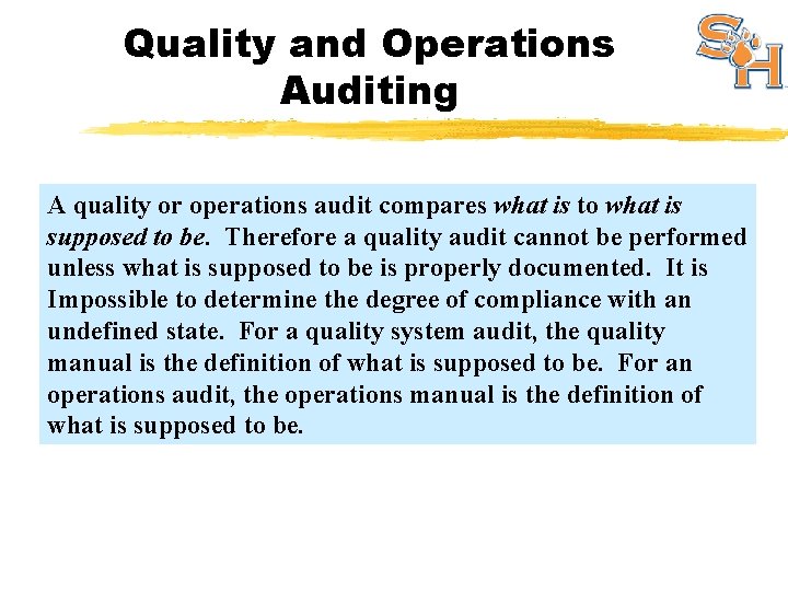 Quality and Operations Auditing A quality or operations audit compares what is to what