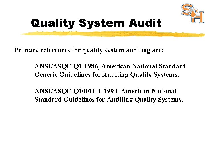 Quality System Audit Primary references for quality system auditing are: ANSI/ASQC Q 1 -1986,
