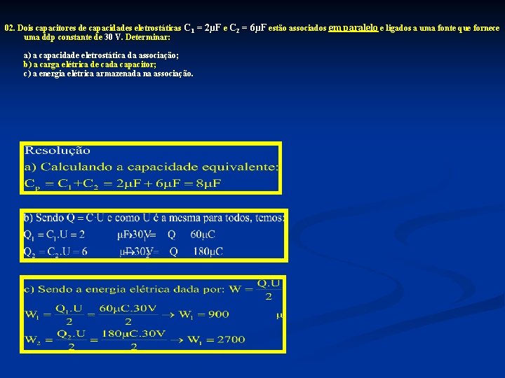 02. Dois capacitores de capacidades eletrostáticas C 1 = 2µF e C 2 =