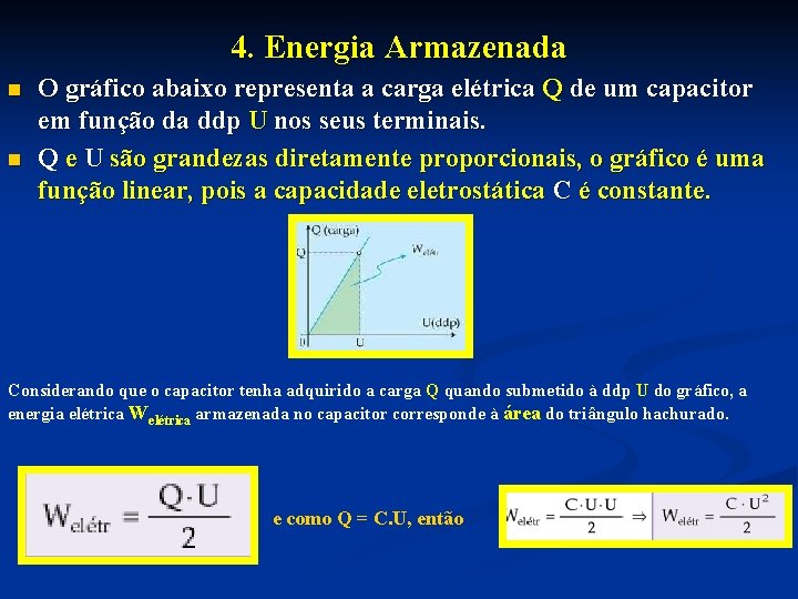 4. Energia Armazenada n n O gráfico abaixo representa a carga elétrica Q de