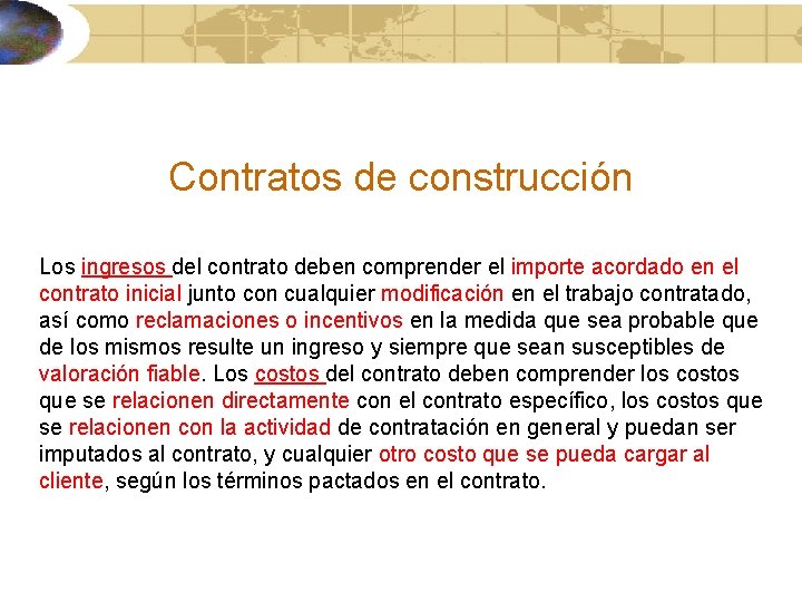 Contratos de construcción Los ingresos del contrato deben comprender el importe acordado en el