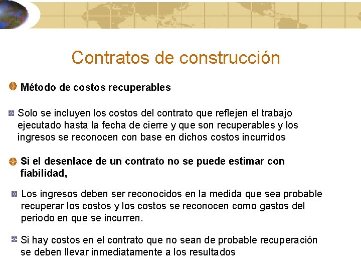 Contratos de construcción Método de costos recuperables Solo se incluyen los costos del contrato