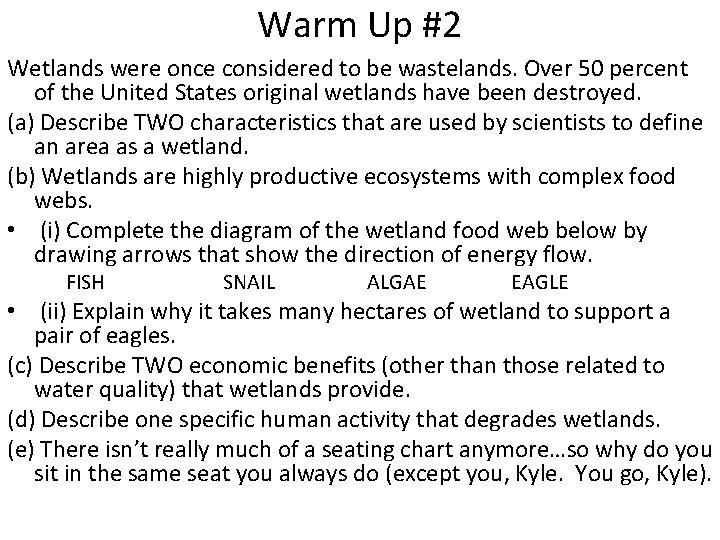 Warm Up #2 Wetlands were once considered to be wastelands. Over 50 percent of