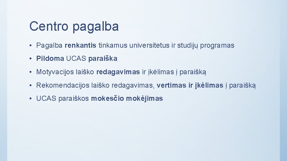 Centro pagalba • Pagalba renkantis tinkamus universitetus ir studijų programas • Pildoma UCAS paraiška