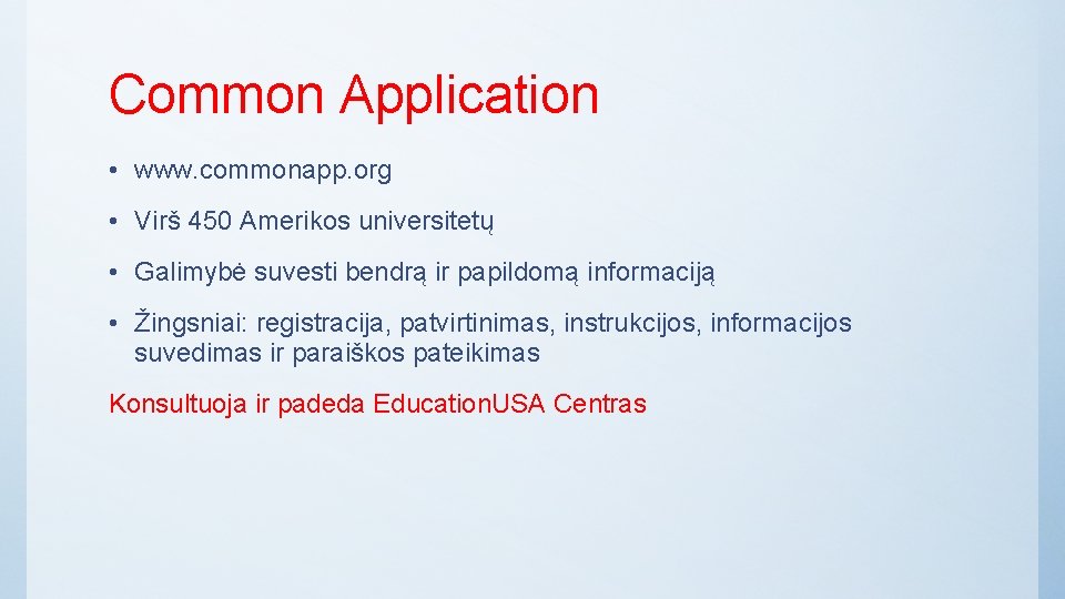 Common Application • www. commonapp. org • Virš 450 Amerikos universitetų • Galimybė suvesti